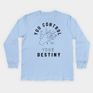 You control your destiny Kids Long Sleeve T-Shirt